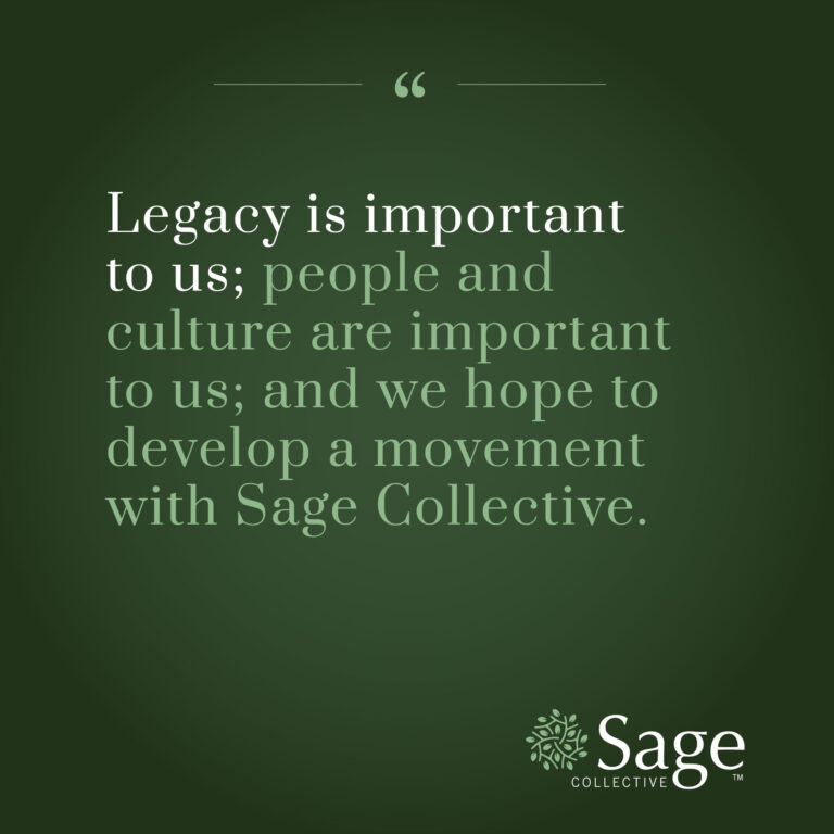 Quote reads: Legacy is important to us; people and culture are important to us; and we hope to develop a movement with Sage Collective."