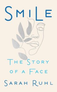 Smile: The Story of A Face by Sarah Ruhl